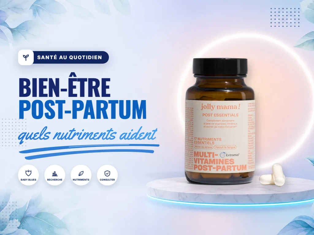 Bien-être émotionnel post-partum : les nutriments étudiés pour le moral des jeunes mamans